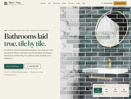 Tiled & True. Bathroom fitter · Chorlton, Manchester. A wall tiles itself course by course out of the finished bathroom, and scrolling grouts it into the photograph; then a fifteen-day schedule that fills as you scroll, and a refit price from seven questions.